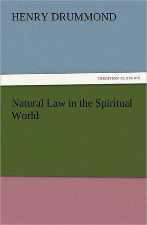 Natural Law in the Spiritual World de Henry Drummond