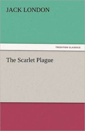 The Scarlet Plague de Jack London