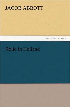 Rollo in Holland de Jacob Abbott