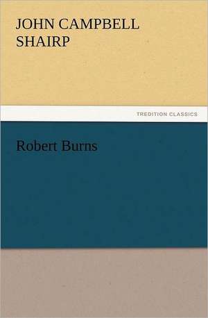 Robert Burns de John Campbell Shairp