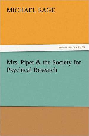 Mrs. Piper & the Society for Psychical Research de Michael Sage