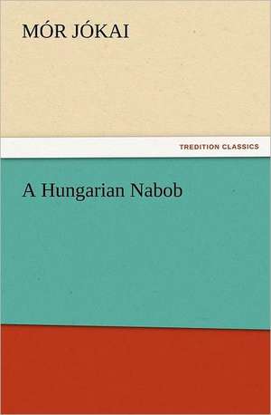 A Hungarian Nabob de Mór Jókai