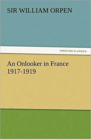 An Onlooker in France 1917-1919 de Sir William Orpen