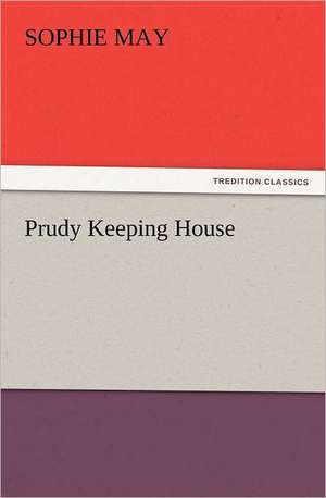 Prudy Keeping House de Sophie May