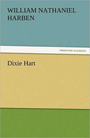 Dixie Hart de Will N. (William Nathaniel) Harben