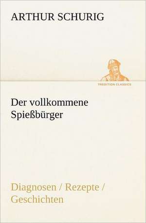 Der Vollkommene Spiessburger: A History of the Great Railroad Adventure de Arthur Schurig