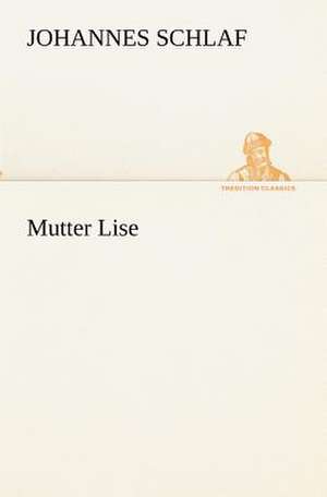 Mutter Lise de Johannes Schlaf