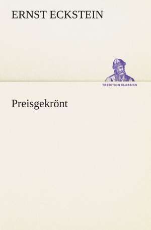 Preisgekront: Margarete Thesing) de Ernst Eckstein