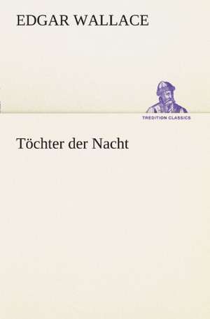 Tochter Der Nacht: Margarete Thesing) de Edgar Wallace