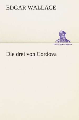 Die Drei Von Cordova: Margarete Thesing) de Edgar Wallace