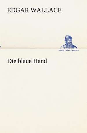 Die Blaue Hand: Margarete Thesing) de Edgar Wallace