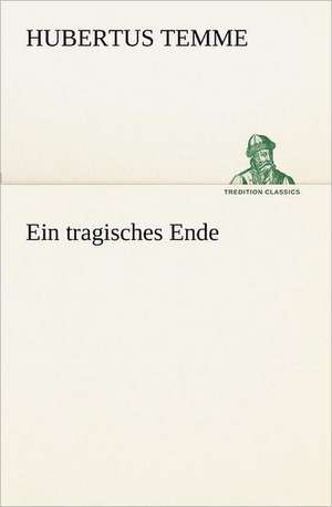 Ein Tragisches Ende: Willibald Konig) de Hubertus Temme