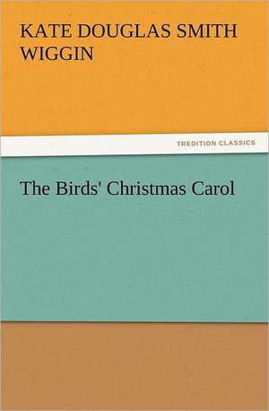 The Birds' Christmas Carol de Kate Douglas Smith Wiggin