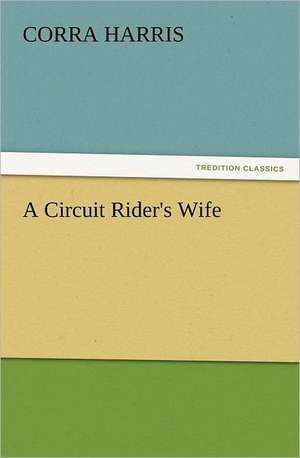 A Circuit Rider's Wife de Corra Harris