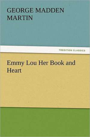 Emmy Lou Her Book and Heart de George Madden Martin