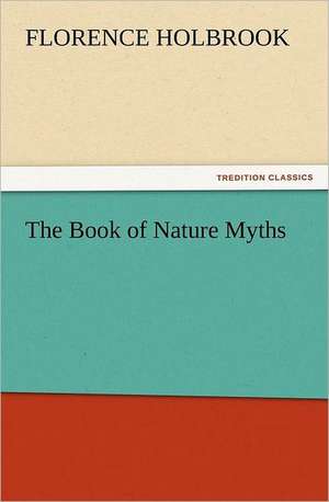 The Book of Nature Myths de Florence Holbrook