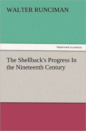 The Shellback's Progress in the Nineteenth Century: Ancient Egypt de Walter Runciman