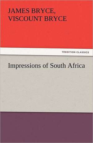 Impressions of South Africa de James Bryce