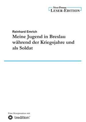 Meine Jugend in Breslau Wahrend Der Kriegsjahre Und ALS Soldat: Light on Dark Corners a Complete Sexual Science and a Guide to Purity and Physical Manhood, Advice to Maiden, Wife, an de Reinhard Emrich