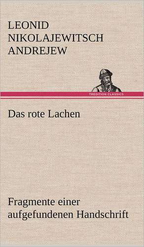 Das Rote Lachen: Light on Dark Corners a Complete Sexual Science and a Guide to Purity and Physical Manhood, Advice to Maiden, Wife, an de Leonid Nikolajewitsch Andrejew