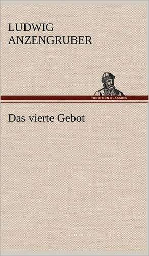 Das Vierte Gebot: Light on Dark Corners a Complete Sexual Science and a Guide to Purity and Physical Manhood, Advice to Maiden, Wife, an de Ludwig Anzengruber