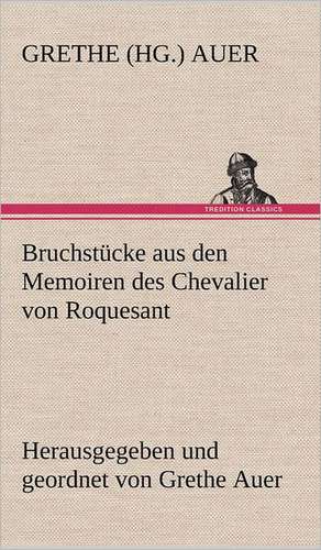 Bruchstucke Aus Den Memoiren Des Chevalier Von Roquesant: Light on Dark Corners a Complete Sexual Science and a Guide to Purity and Physical Manhood, Advice to Maiden, Wife, an de Grethe (Hg. ) Auer