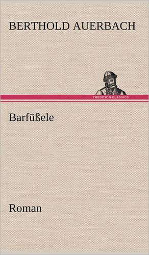 Barfussele: Light on Dark Corners a Complete Sexual Science and a Guide to Purity and Physical Manhood, Advice to Maiden, Wife, an de Berthold Auerbach