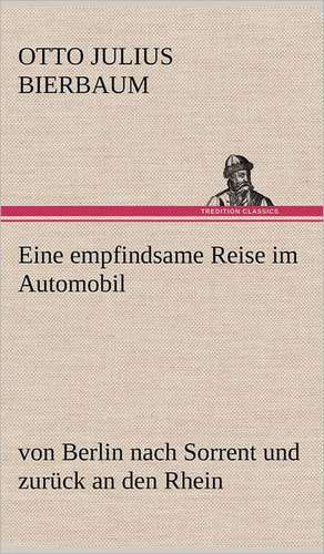 Eine Empfindsame Reise Im Automobil: Light on Dark Corners a Complete Sexual Science and a Guide to Purity and Physical Manhood, Advice to Maiden, Wife, an de Otto Julius Bierbaum