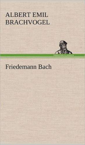 Friedemann Bach de Albert Emil Brachvogel