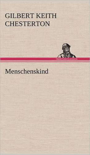 Menschenskind de Gilbert Keith Chesterton