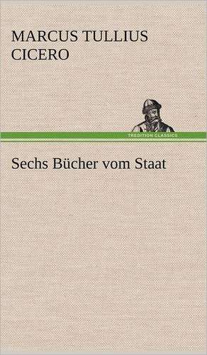 Sechs Bucher Vom Staat: Die Saugethiere 1 de Marcus Tullius. Cicero