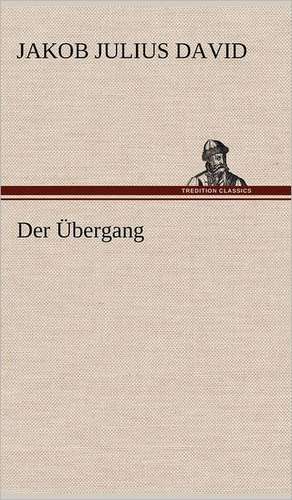 Der Ubergang: Philaletis) de Jakob Julius David