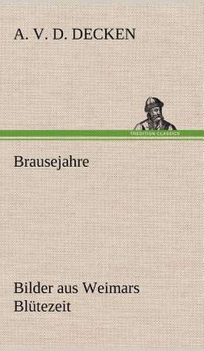 Brausejahre de A. v. d. Decken