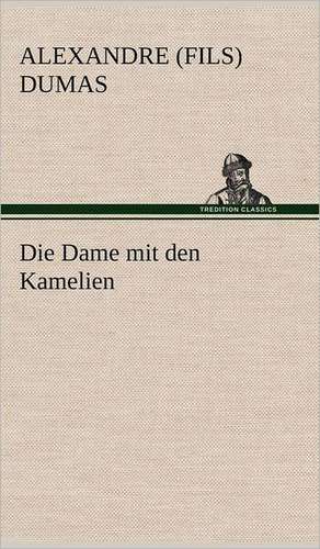 Die Dame Mit Den Kamelien: Philaletis) de Alexandre (fils) Dumas