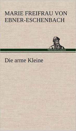 Die Arme Kleine: Philaletis) de Marie Freifrau von Ebner-Eschenbach