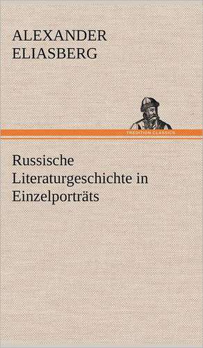 Russische Literaturgeschichte in Einzelportrats: Philaletis) de Alexander Eliasberg