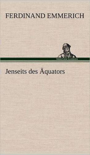 Jenseits des Äquators de Ferdinand Emmerich