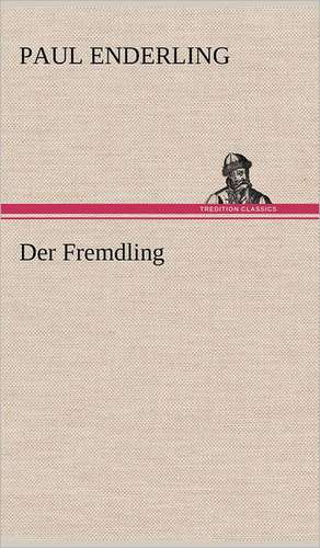 Der Fremdling de Paul Enderling