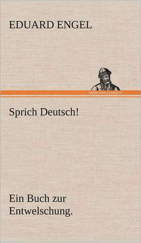 Sprich Deutsch! de Eduard Engel