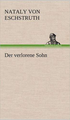 Der Verlorene Sohn: Philaletis) de Nataly von Eschstruth