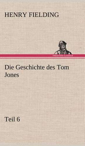 Die Geschichte Des Tom Jones, Teil 6: Philaletis) de Henry Fielding