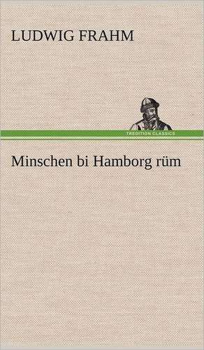 Minschen bi Hamborg rüm de Ludwig Frahm