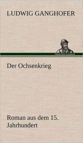 Der Ochsenkrieg de Ludwig Ganghofer