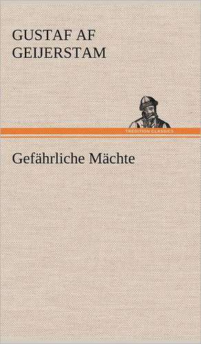 Gefahrliche Machte: Philaletis) de Gustaf af Geijerstam