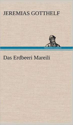 Das Erdbeeri Mareili de Jeremias Gotthelf