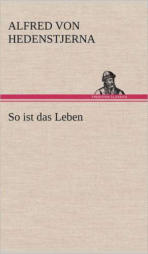 So Ist Das Leben: Philaletis) de Alfred von Hedenstjerna