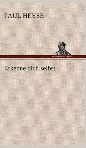 Erkenne Dich Selbst: Philaletis) de Paul Heyse