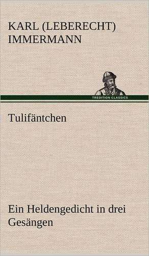 Tulifantchen: Philaletis) de Karl (Leberecht) Immermann