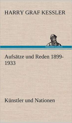 Aufsatze Und Reden 1899-1933: Philaletis) de Harry Graf Kessler