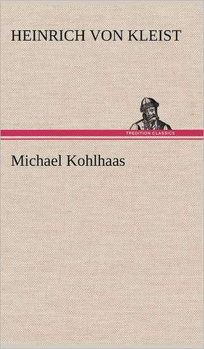 Michael Kohlhaas de Heinrich von Kleist